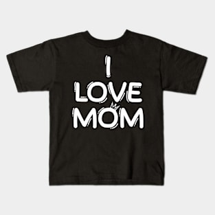 I Love Mom Kids T-Shirt